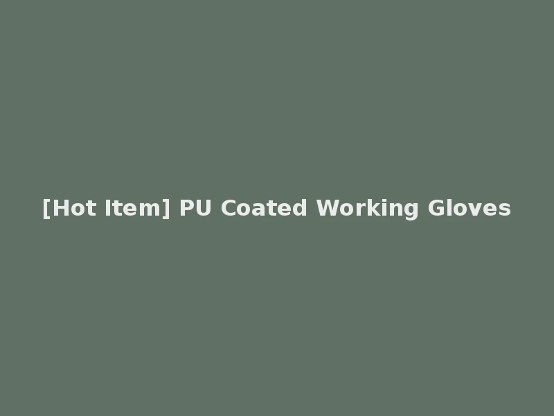 [Hot Item] PU Coated Working Gloves