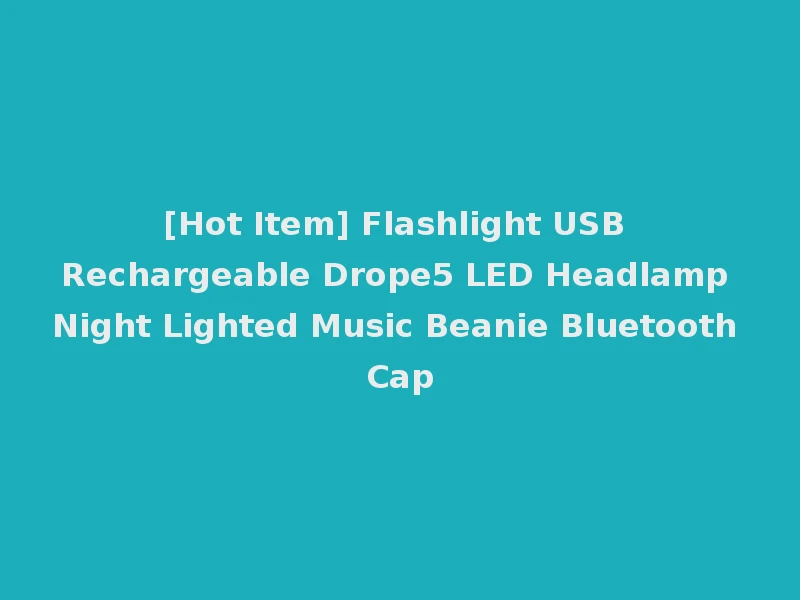 [Hot Item] Flashlight USB Rechargeable Drope5 LED Headlamp Night Lighted Music Beanie Bluetooth Cap