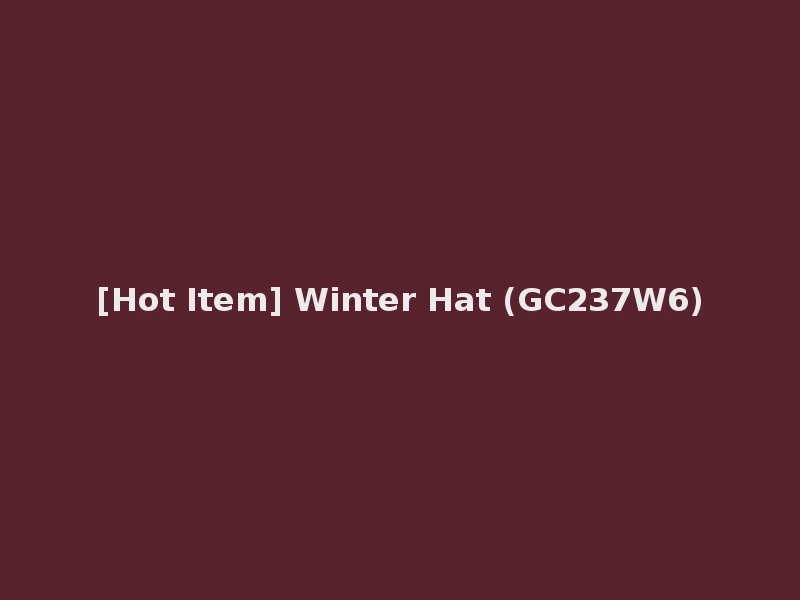 [Hot Item] Winter Hat (GC237W6)