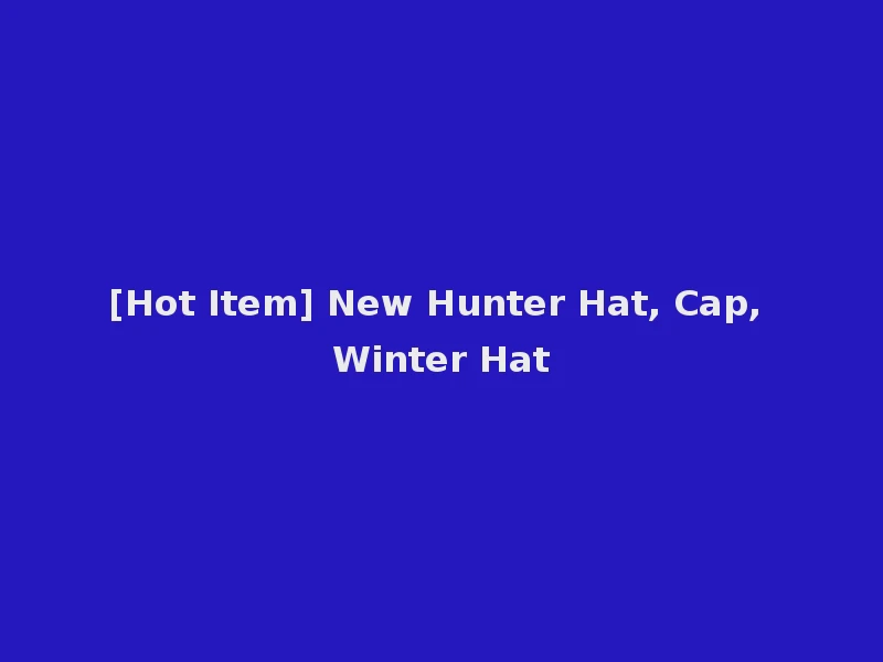 [Hot Item] New Hunter Hat, Cap, Winter Hat