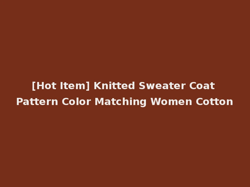 [Hot Item] Knitted Sweater Coat Pattern Color Matching Women Cotton