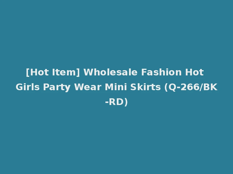 [Hot Item] Wholesale Fashion Hot Girls Party Wear Mini Skirts (Q-266/BK-RD)