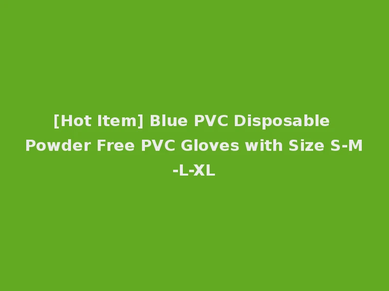 [Hot Item] Blue PVC Disposable Powder Free PVC Gloves with Size S-M-L-XL