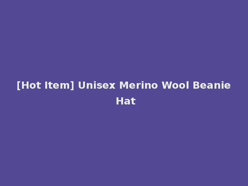 [Hot Item] Unisex Merino Wool Beanie Hat