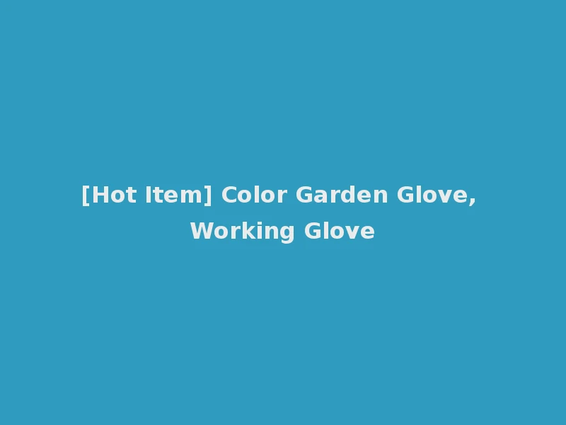 [Hot Item] Color Garden Glove, Working Glove