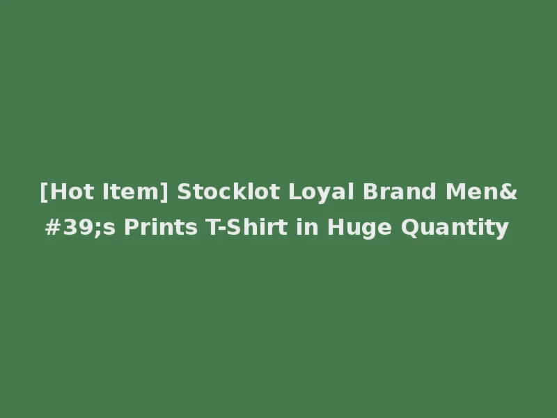 [Hot Item] Stocklot Loyal Brand Men's Prints T-Shirt in Huge Quantity
