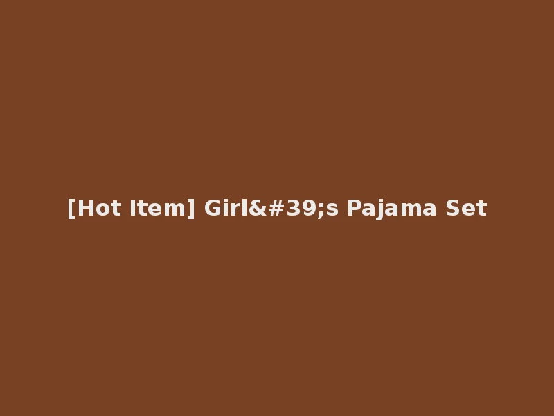 [Hot Item] Girl's Pajama Set