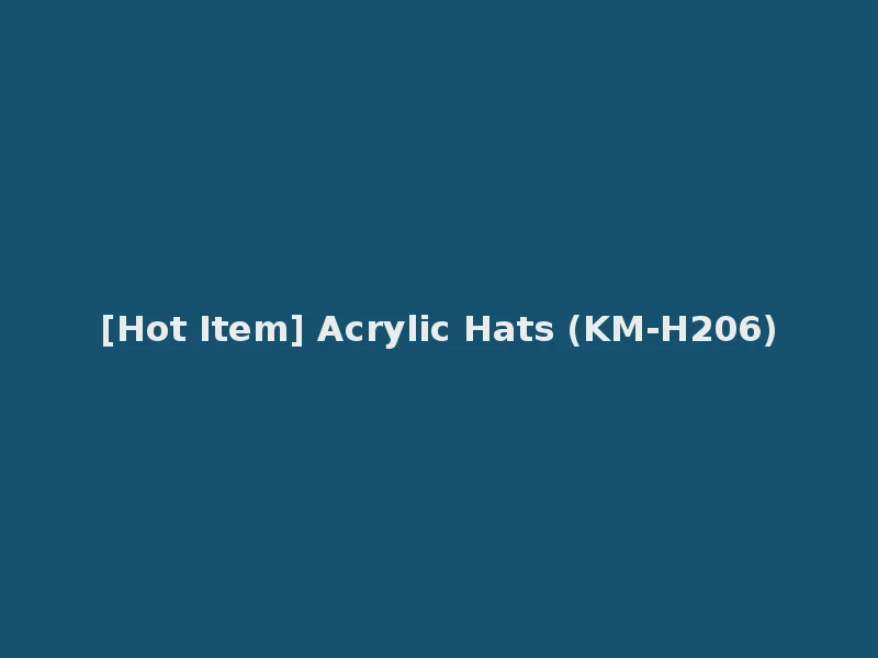 [Hot Item] Acrylic Hats (KM-H206)