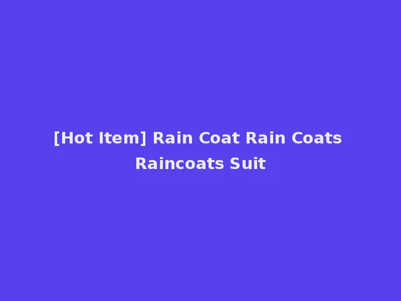 [Hot Item] Rain Coat Rain Coats Raincoats Suit