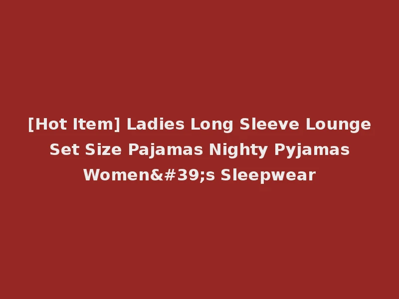 [Hot Item] Ladies Long Sleeve Lounge Set Size Pajamas Nighty Pyjamas Women's Sleepwear