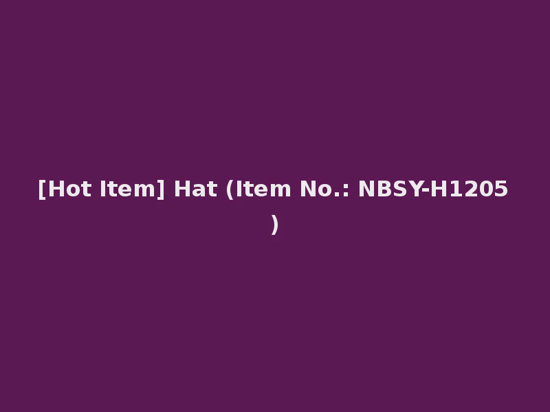 [Hot Item] Hat (Item No.: NBSY-H1205)