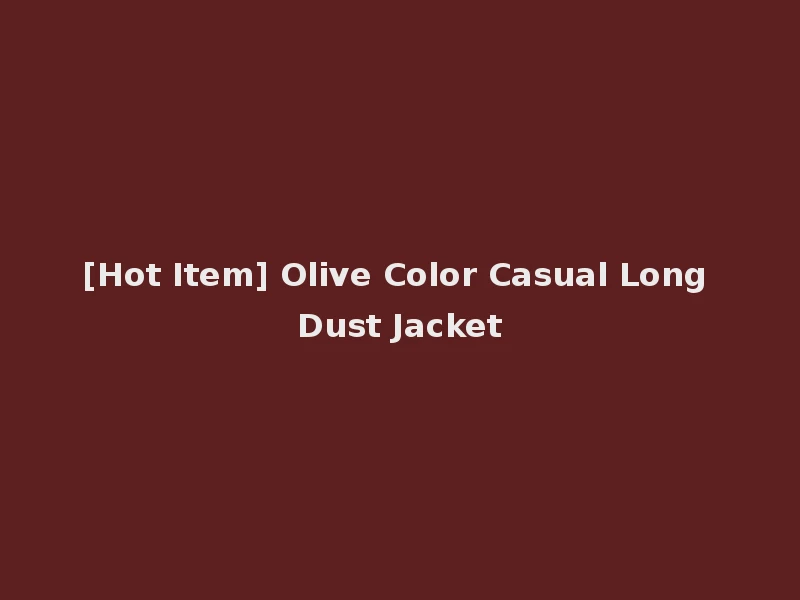 [Hot Item] Olive Color Casual Long Dust Jacket