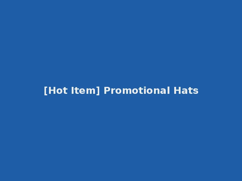 [Hot Item] Promotional Hats