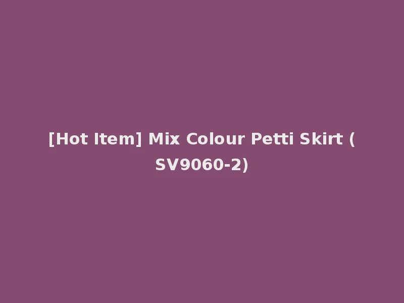 [Hot Item] Mix Colour Petti Skirt (SV9060-2)