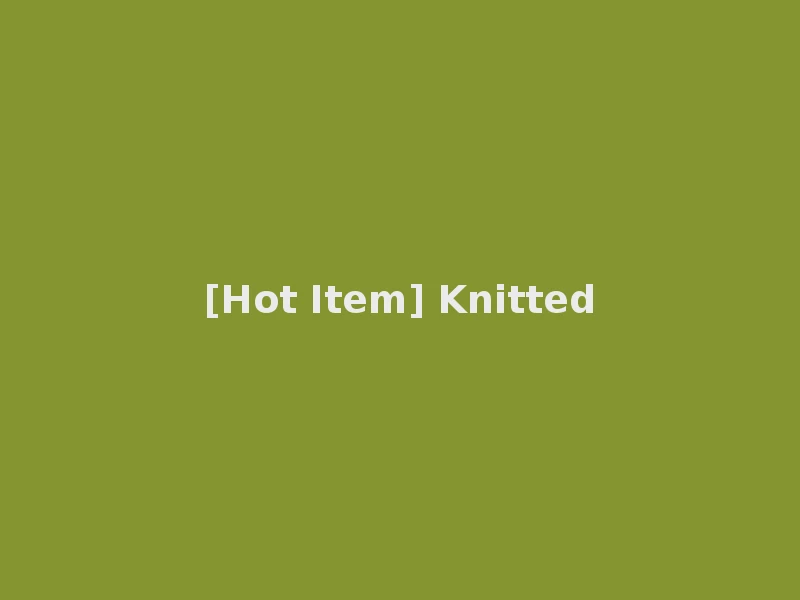 [Hot Item] Knitted