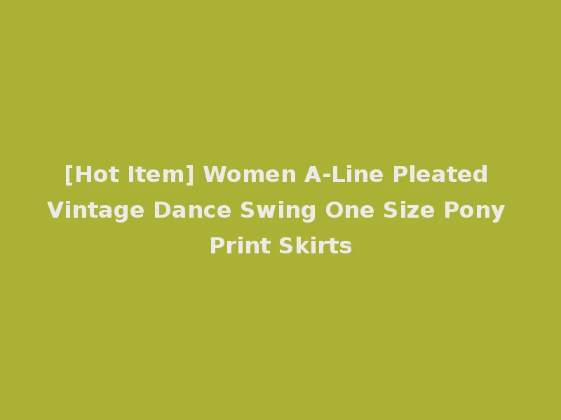 [Hot Item] Women A-Line Pleated Vintage Dance Swing One Size Pony Print Skirts