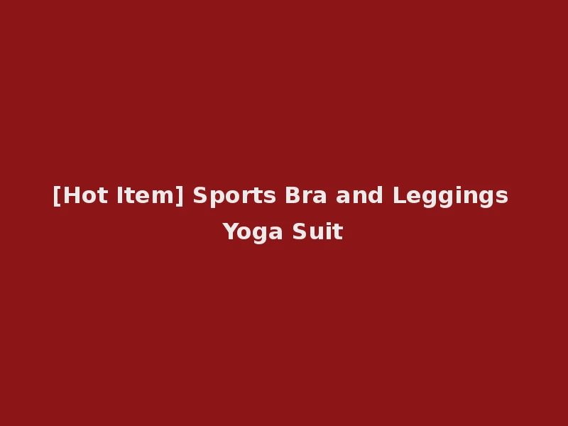 [Hot Item] Sports Bra and Leggings Yoga Suit