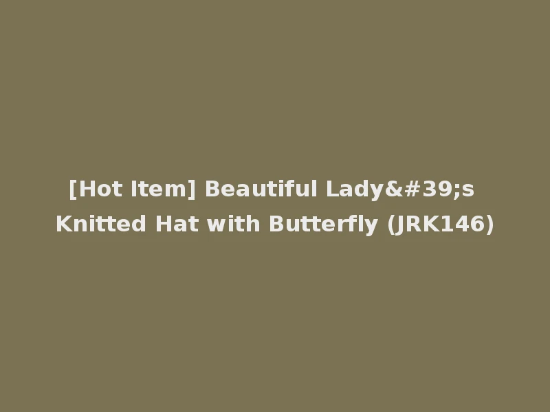 [Hot Item] Beautiful Lady's Knitted Hat with Butterfly (JRK146)