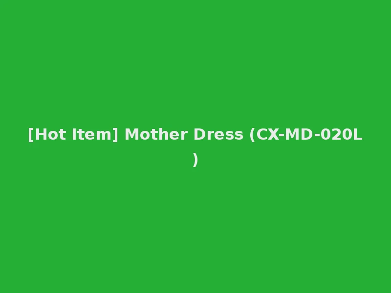 [Hot Item] Mother Dress (CX-MD-020L)