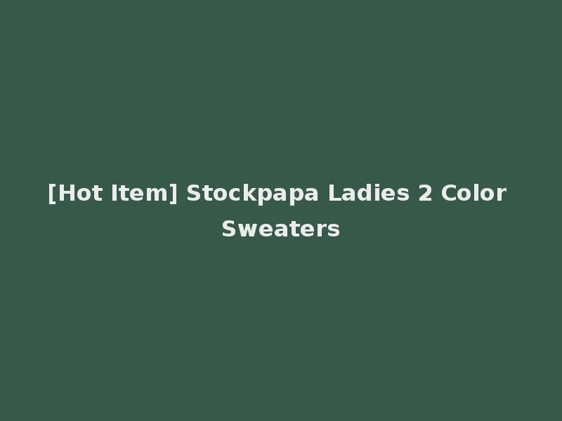 [Hot Item] Stockpapa Ladies 2 Color Sweaters