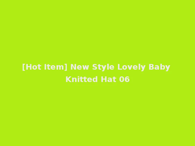 [Hot Item] New Style Lovely Baby Knitted Hat 06