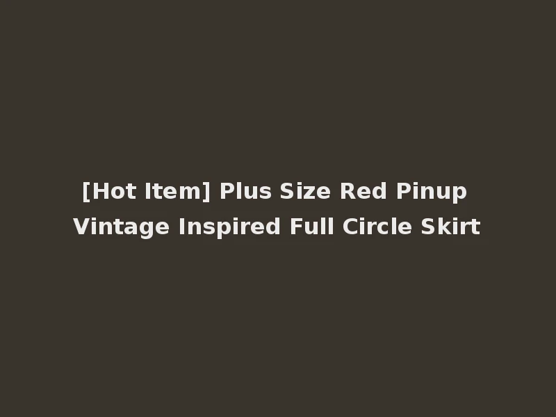 [Hot Item] Plus Size Red Pinup Vintage Inspired Full Circle Skirt