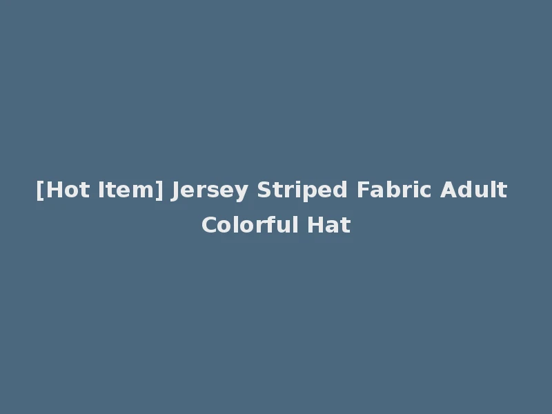 [Hot Item] Jersey Striped Fabric Adult Colorful Hat