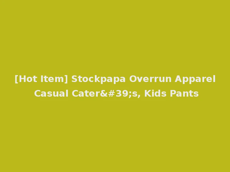 [Hot Item] Stockpapa Overrun Apparel Casual Cater's, Kids Pants