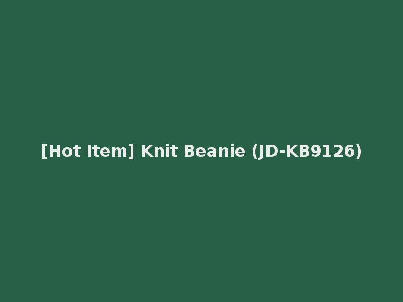 [Hot Item] Knit Beanie (JD-KB9126)