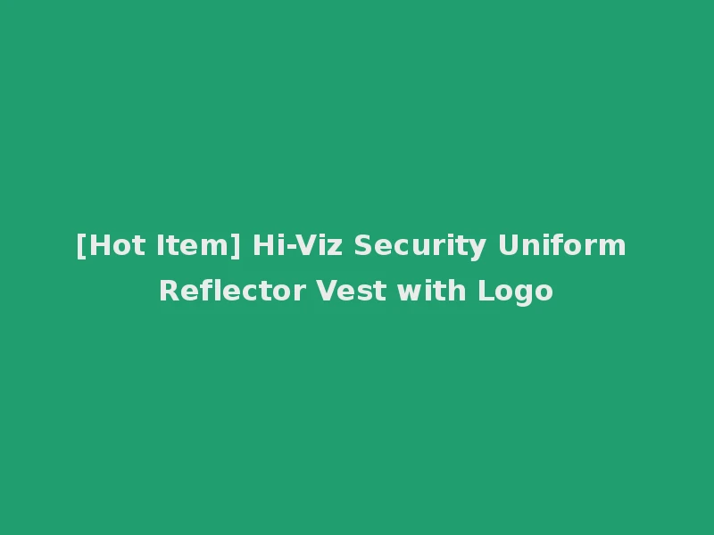 [Hot Item] Hi-Viz Security Uniform Reflector Vest with Logo