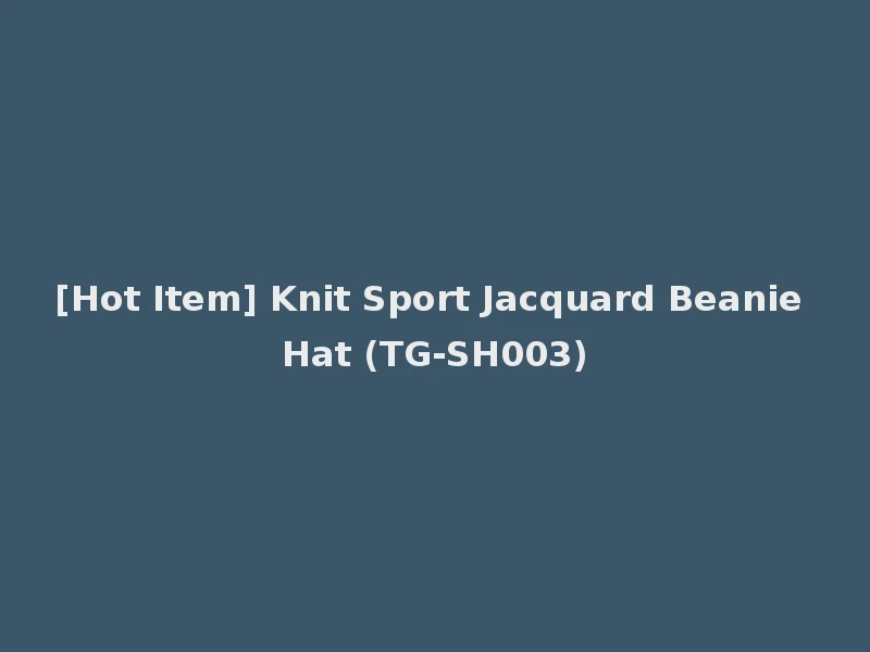 [Hot Item] Knit Sport Jacquard Beanie Hat (TG-SH003)
