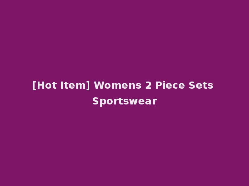 [Hot Item] Womens 2 Piece Sets Sportswear