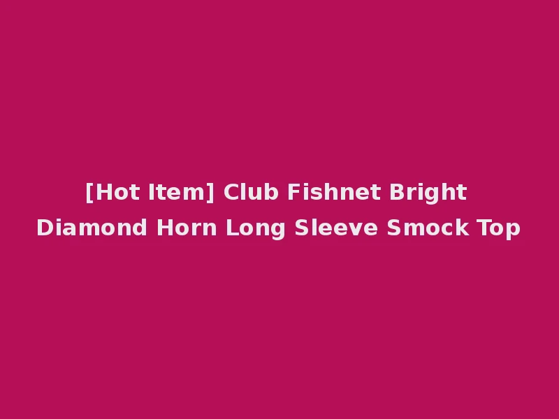 [Hot Item] Club Fishnet Bright Diamond Horn Long Sleeve Smock Top
