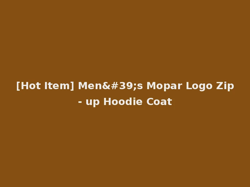 [Hot Item] Men's Mopar Logo Zip- up Hoodie Coat