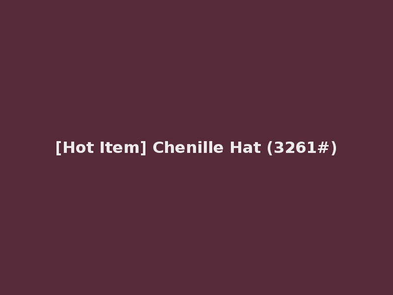 [Hot Item] Chenille Hat (3261#)