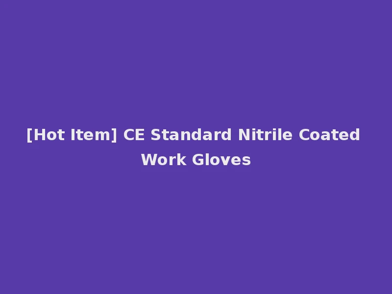[Hot Item] CE Standard Nitrile Coated Work Gloves