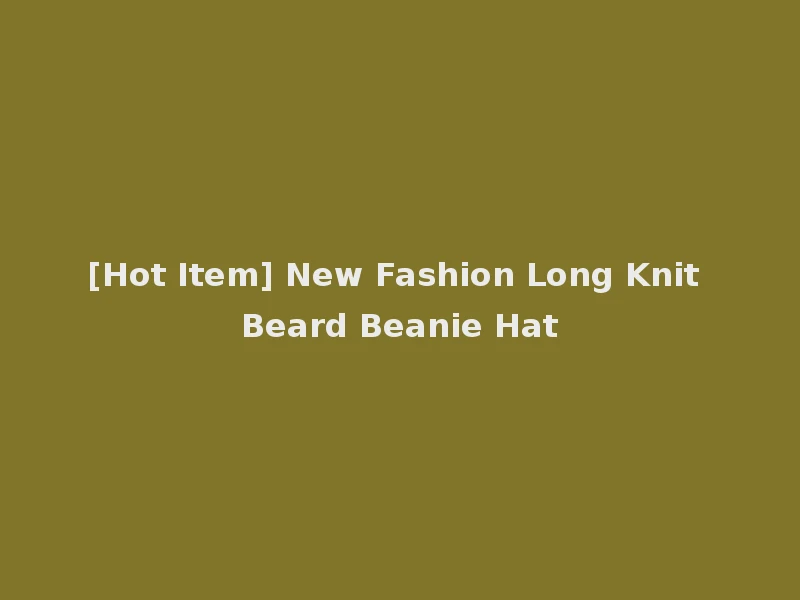 [Hot Item] New Fashion Long Knit Beard Beanie Hat