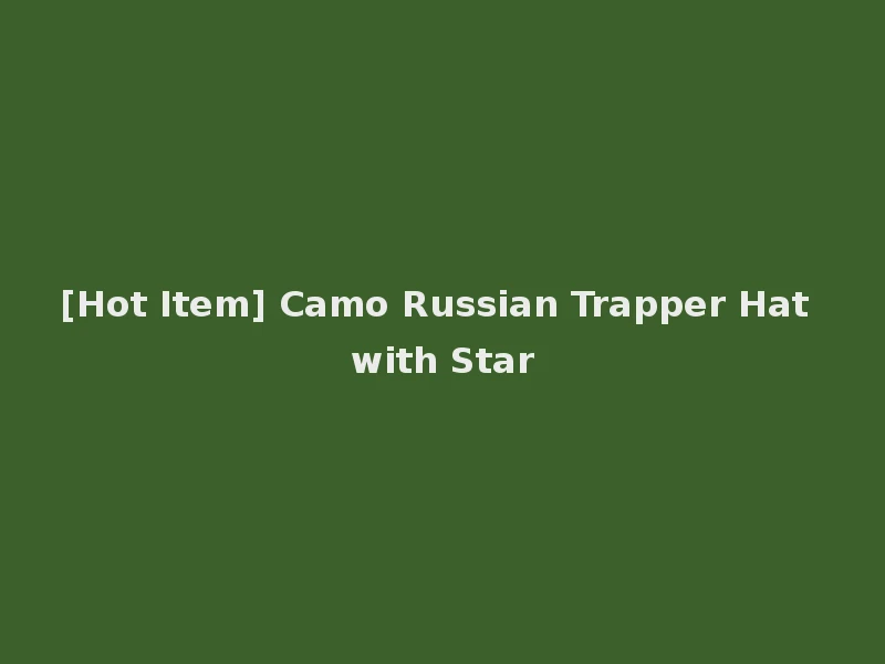[Hot Item] Camo Russian Trapper Hat with Star