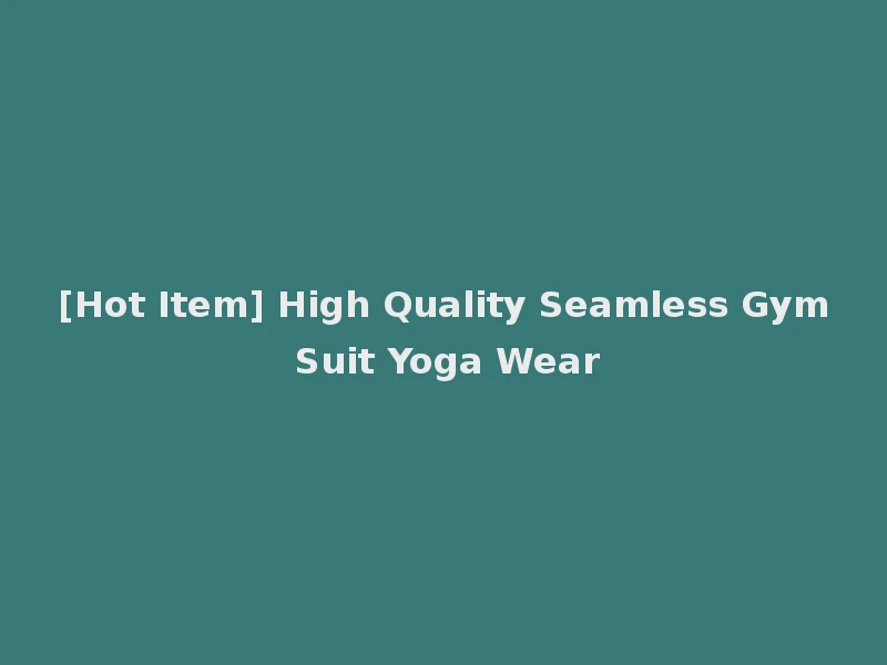[Hot Item] High Quality Seamless Gym Suit Yoga Wear