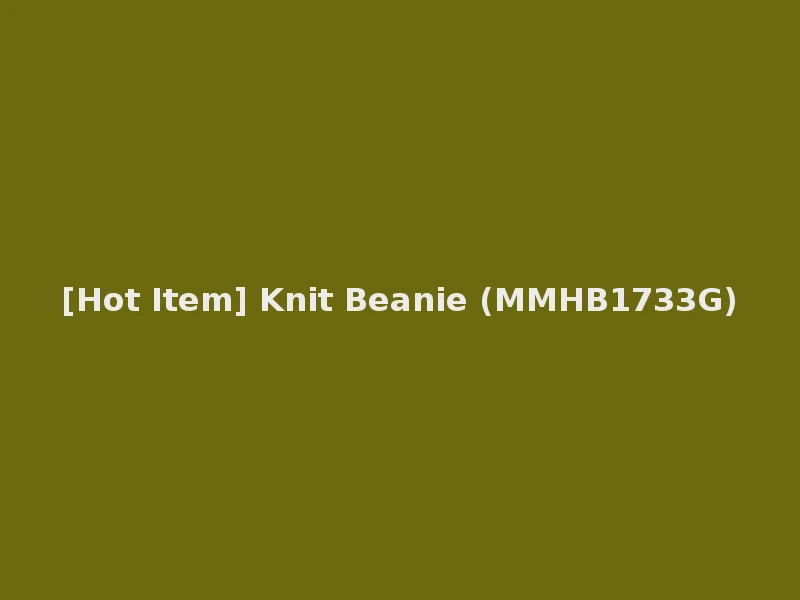 [Hot Item] Knit Beanie (MMHB1733G)