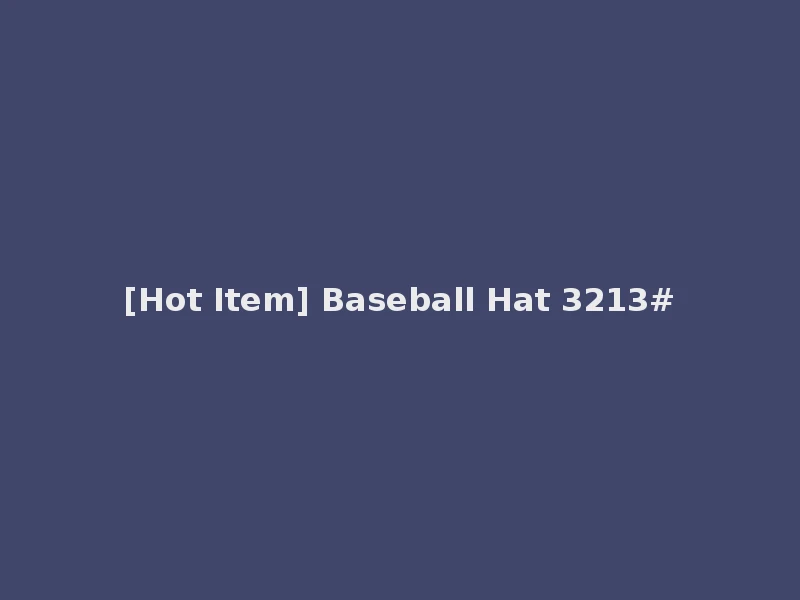 [Hot Item] Baseball Hat 3213#