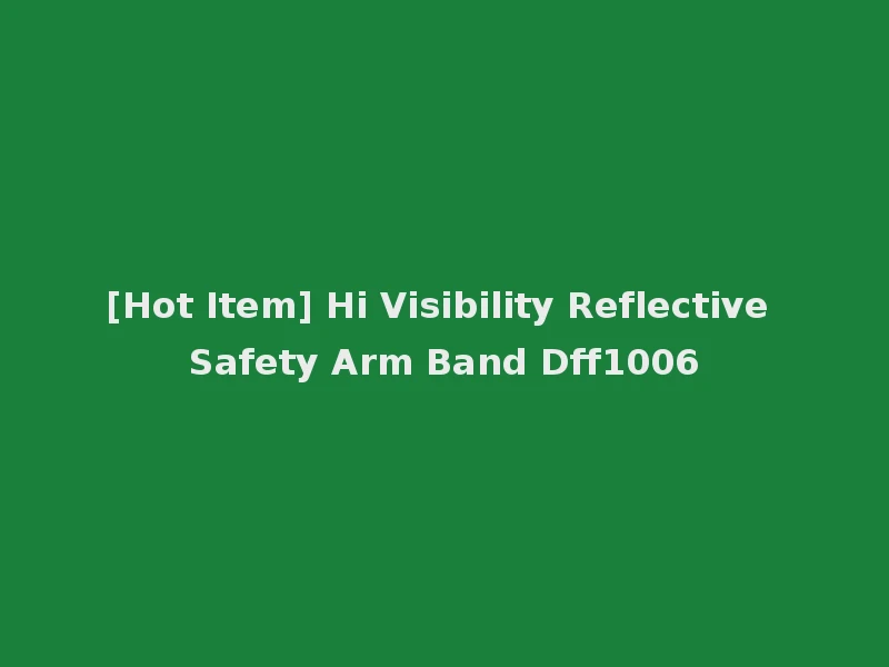 [Hot Item] Hi Visibility Reflective Safety Arm Band Dff1006
