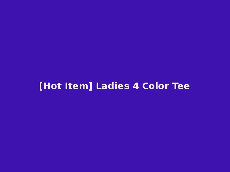 [Hot Item] Ladies 4 Color Tee