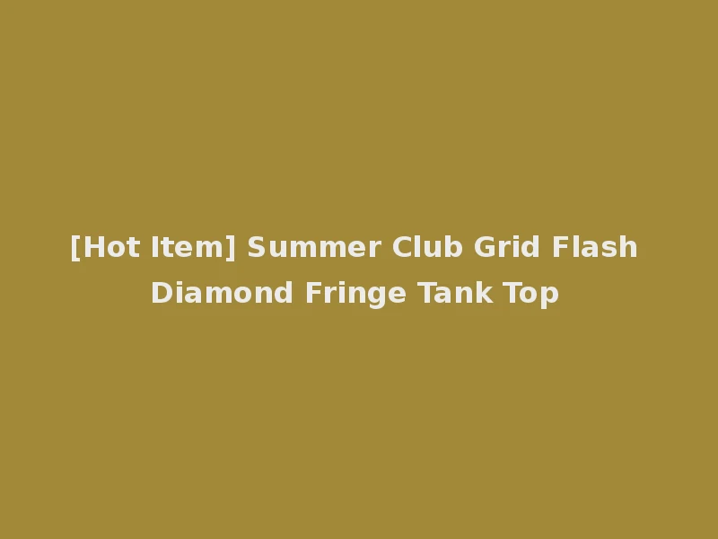 [Hot Item] Summer Club Grid Flash Diamond Fringe Tank Top