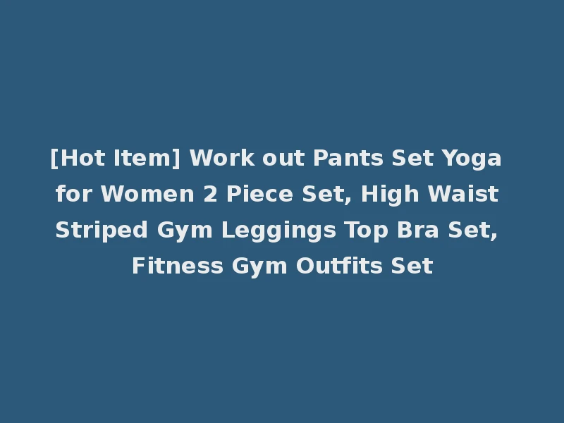 [Hot Item] Work out Pants Set Yoga for Women 2 Piece Set, High Waist Striped Gym Leggings Top Bra Set, Fitness Gym Outfits Set