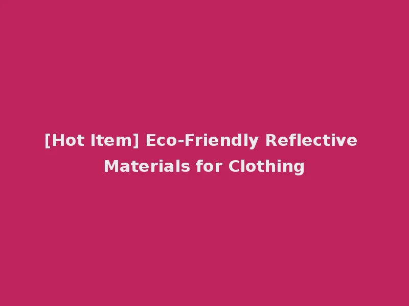 [Hot Item] Eco-Friendly Reflective Materials for Clothing