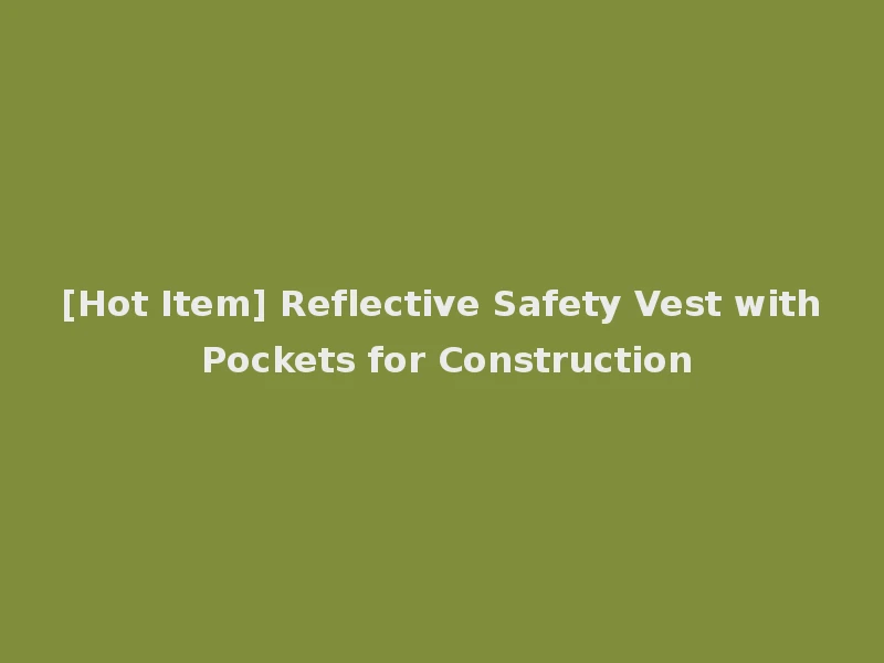 [Hot Item] Reflective Safety Vest with Pockets for Construction