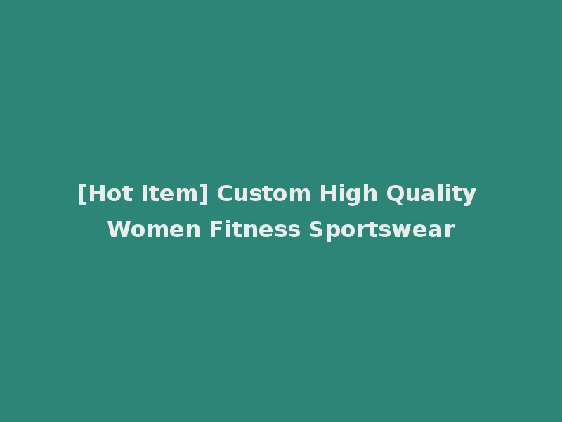 [Hot Item] Custom High Quality Women Fitness Sportswear