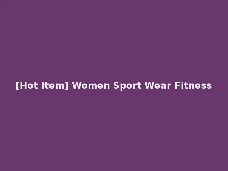 [Hot Item] Women Sport Wear Fitness