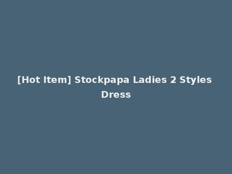 [Hot Item] Stockpapa Ladies 2 Styles Dress